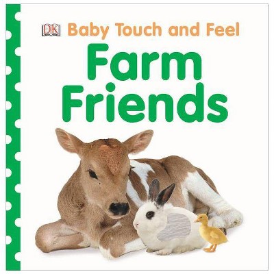 Farm Friends - (Baby Touch and Feel) by  DK (Board Book)