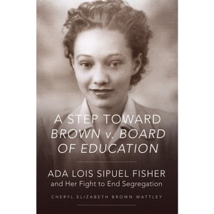 A Step Toward Brown V. Board of Education - by  Cheryl Elizabeth Brown Wattley (Paperback) - 1 of 1