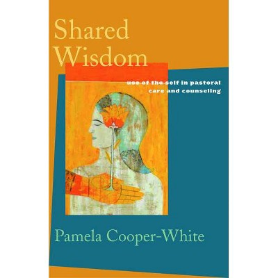 Shared Wisdom - by  Pamela Cooper-White & Pamela Ooper-White (Paperback)