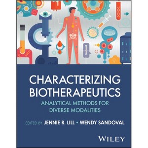 Characterizing Biotherapeutics - by  Jennie R Lill & Wendy Sandoval (Hardcover) - 1 of 1