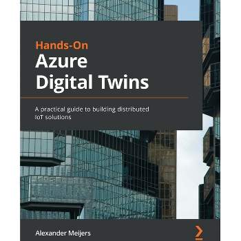 Hands-On Azure Digital Twins - by  Alexander Meijers (Paperback)