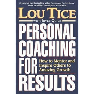 Personal Coaching for Results - by  Lou Tice (Paperback) - 1 of 1