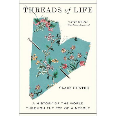 Threads of Life - by  Clare Hunter (Paperback)