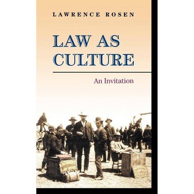 Law as Culture - by  Lawrence Rosen (Paperback)