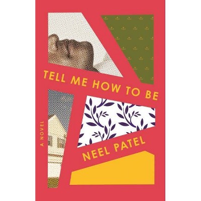 Tell Me How to Be - by  Neel Patel (Hardcover)