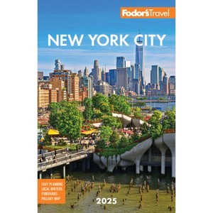 Fodor's New York City 2025 - (Full-Color Travel Guide) 34th Edition by  Fodor's Travel Guides (Paperback) - 1 of 1