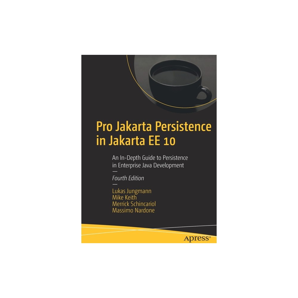 Pro Jakarta Persistence in Jakarta Ee 10 - 4th Edition by Lukas Jungmann & Mike Keith & Merrick Schincariol & Massimo Nardone (Paperback)