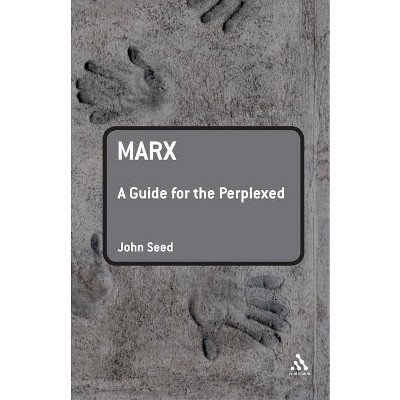Marx: A Guide for the Perplexed - (Guides for the Perplexed) by  John Seed (Paperback)