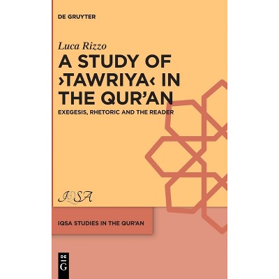 A Study of >Tawriya - (Iqsa Studies in the Qurʾan) by  Luca Rizzo (Hardcover)