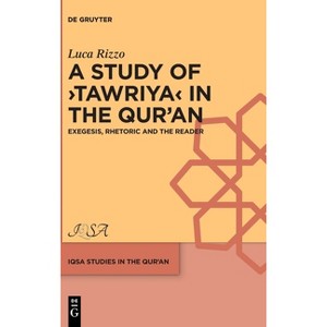 A Study of >Tawriya - (Iqsa Studies in the Qurʾan) by  Luca Rizzo (Hardcover) - 1 of 1