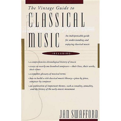 The Vintage Guide to Classical Music - by  Jan Swafford (Paperback)