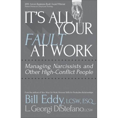 It's All Your Fault at Work! - by  Bill Eddy & L Georgi DiStefano (Paperback)