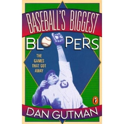 Baseball's Biggest Bloopers - by  Dan Gutman (Paperback)