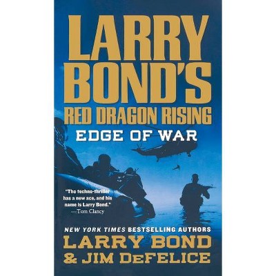 Larry Bond's Red Dragon Rising: Edge of War - by  Larry Bond & Jim DeFelice (Paperback)