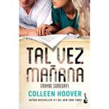 Tal Vez Mañana / Maybe Someday (Spanish Edition) - by  Colleen Hoover (Paperback)