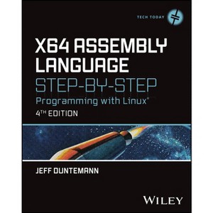 X64 Assembly Language Step-By-Step - (Tech Today) 4th Edition by  Jeff Duntemann (Hardcover) - 1 of 1