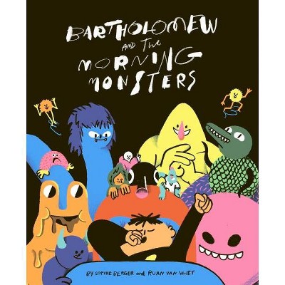 Bartholomew and the Morning Monsters - by  Sophie Berger (Hardcover)