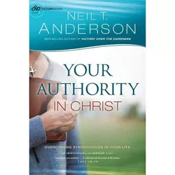 Your Authority in Christ - (Victory) by  Neil T Anderson (Paperback)