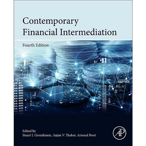 Contemporary Financial Intermediation - 4th Edition by Stuart I Greenbaum &  Anjan V Thakor & Arnoud W a Boot (Hardcover)