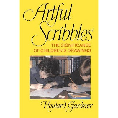 Artful Scribbles - by  Howard E Gardner (Paperback)