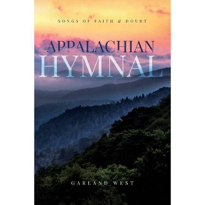 Appalachian Hymnal - by  Garland West (Paperback)