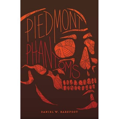 Piedmont Phantoms - (Haunted North Carolina) by  Daniel W Barefoot (Paperback)