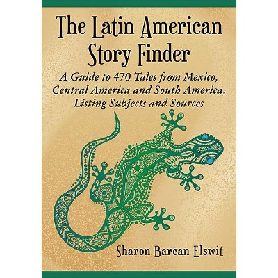 The Latin American Story Finder - by  Sharon Barcan Elswit (Paperback)