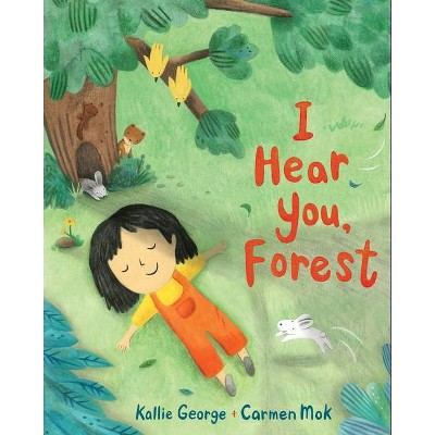 I Hear You, Forest - (Sounds of Nature) by  Kallie George (Hardcover)