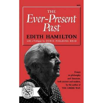 Ever-Present Past - (Norton Library (Paperback)) by  Edith Hamilton (Paperback)