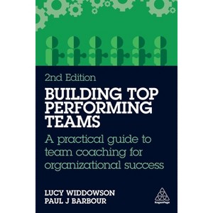Building Top-Performing Teams - 2nd Edition by Lucy Widdowson & Paul J Barbour - 1 of 1