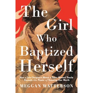 The Girl Who Baptized Herself - by  Meggan Watterson (Hardcover) - 1 of 1