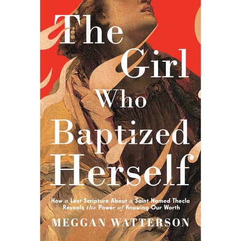 The Girl Who Baptized Herself - by  Meggan Watterson (Hardcover) - image 1 of 1