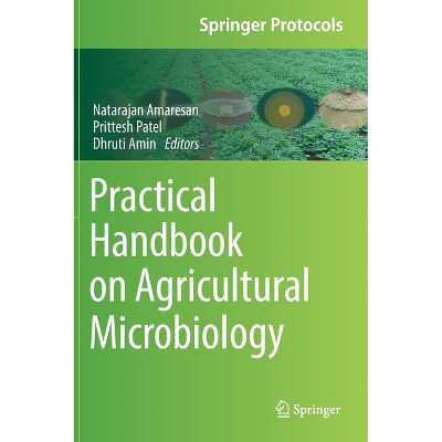 Practical Handbook on Agricultural Microbiology - (Springer Protocols Handbooks) by  Natarajan Amaresan & Prittesh Patel & Dhruti Amin (Hardcover)