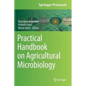 Practical Handbook on Agricultural Microbiology - (Springer Protocols Handbooks) by  Natarajan Amaresan & Prittesh Patel & Dhruti Amin (Hardcover) - 1 of 1