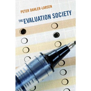 The Evaluation Society - by  Peter Dahler-Larsen (Paperback) - 1 of 1
