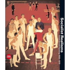Socialist Realisms - by  Matthew Bown & Matteo Lanfranconi (Hardcover) - 1 of 1