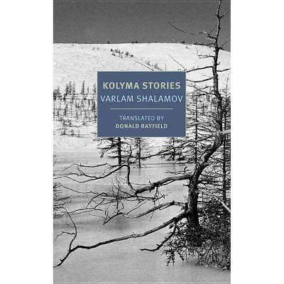 Kolyma Stories - by  Varlam Shalamov (Paperback)