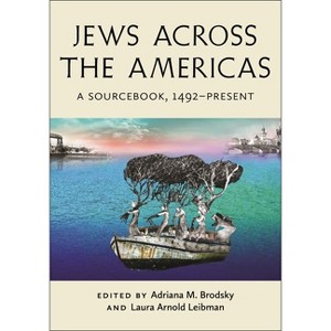 Jews Across the Americas - (Goldstein-Goren American Jewish History) by  Adriana M Brodsky & Laura Arnold Leibman (Hardcover) - 1 of 1