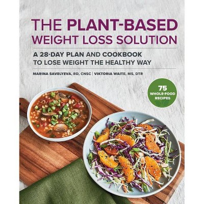 The Plant-Based Weight Loss Solution - by  Marina Savelyeva & Viktoria Waite (Paperback)