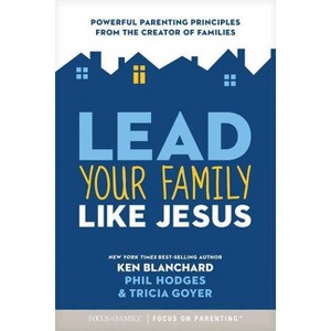 Lead Your Family Like Jesus - by  Ken Blanchard (Paperback) - 1 of 1
