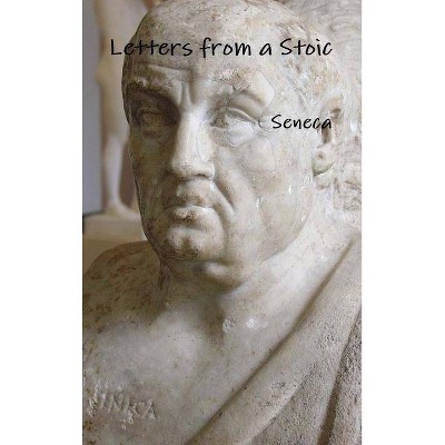 Letters from a Stoic - by  Seneca (Hardcover)