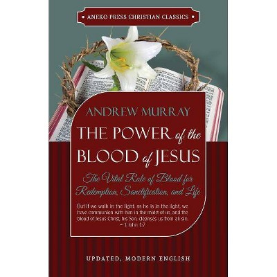 The Power of the Blood of Jesus - Updated Edition - by  Andrew Murray (Paperback)