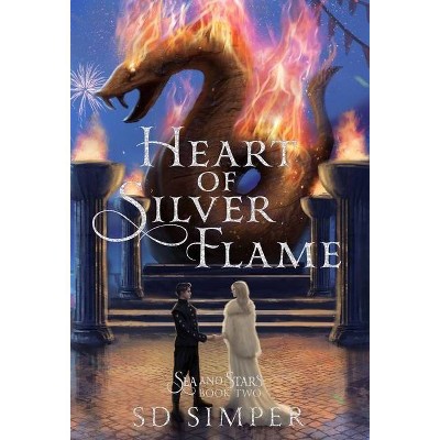 Heart of Silver Flame - by  S D Simper (Hardcover)