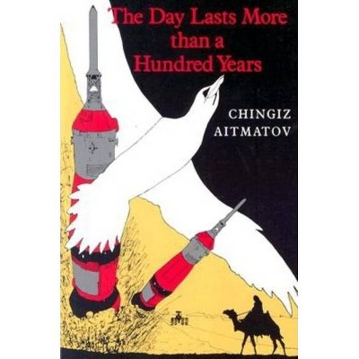 The Day Lasts More Than a Hundred Years - by  Chingiz Aitmatov (Paperback)