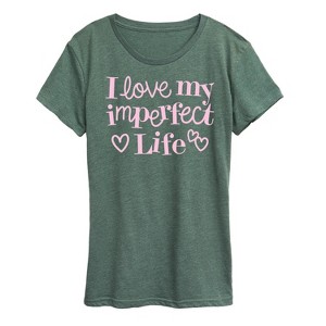 Women's - Instant Message - I Love My Imperfect Life Short Sleeve Graphic T-Shirt - 1 of 4