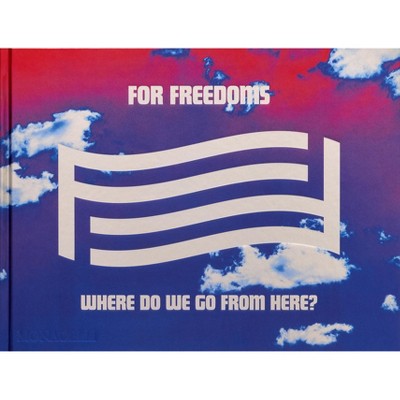 For Freedoms - by  Hank Thomas & Eric Gottesman & Michelle Woo & Wyatt Gallery & Taylor Brock (Hardcover)