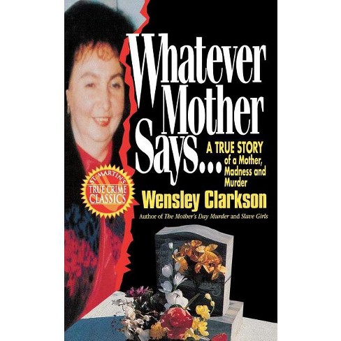 Whatever Mother Says... - by  Wensley Clarkson (Paperback) - image 1 of 1