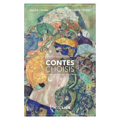 Contes choisis - by  Wilhelm Grimm & Jacob Grimm (Paperback)