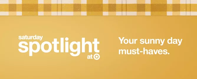 Saturday Spotlight at TargetYour sunny day must-haves.