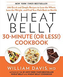 Wheat Belly 30-Minute (Or Less!) Cookbook (Hardcover) by William Davis M.D.